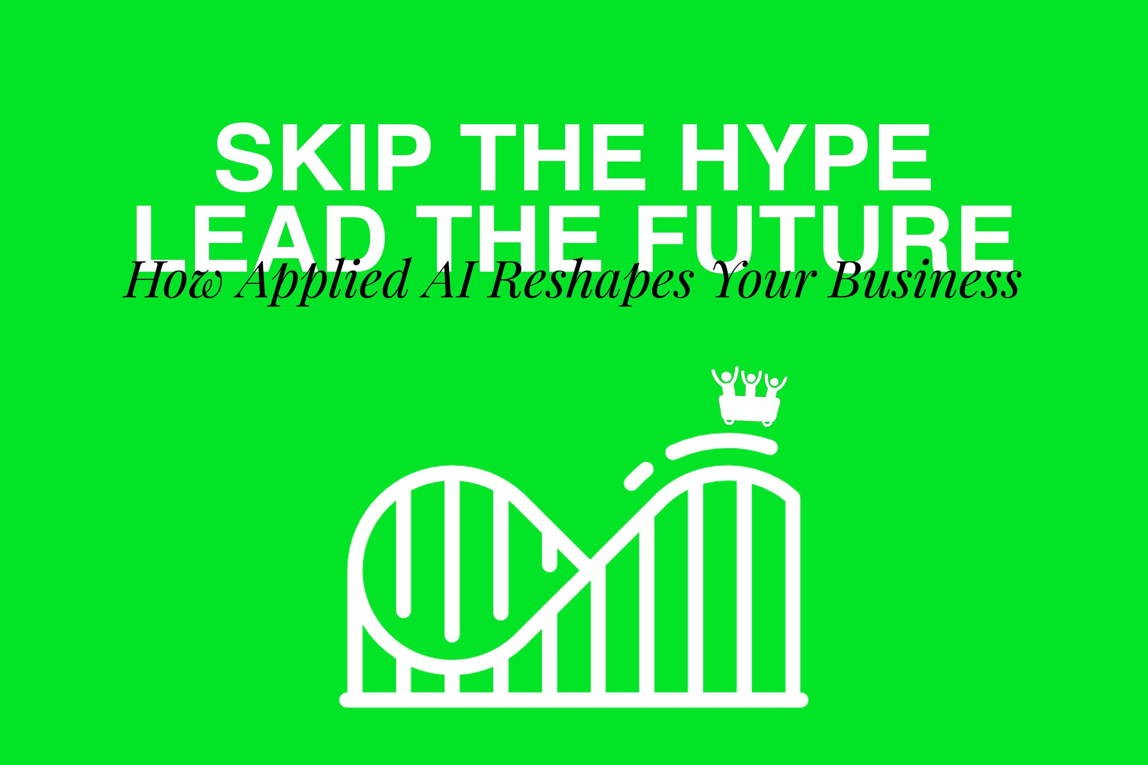 Skip the Hype, Lead the Future